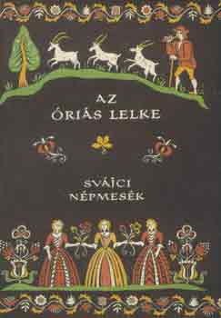 Üveges Ferenc (szerk.): Az óriás lelke (Svájci népmesék)