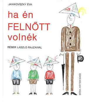 Janikovszky Éva: Ha én felnőtt volnék (Réber László rajzaival)