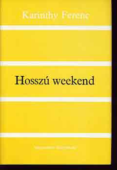 Karinthy Ferenc: Hosszú weekend