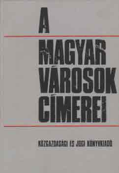 Castiglione Endre (szerk.): A magyar városok címerei