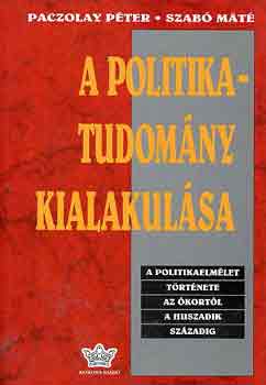 Paczolay Péter-Szabó Máté: A politikatudomány kialakulása