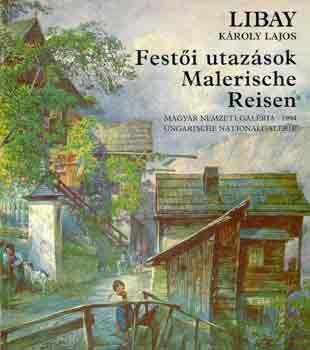 Libay Károly Lajos: Festői utazások-Malerische reisen