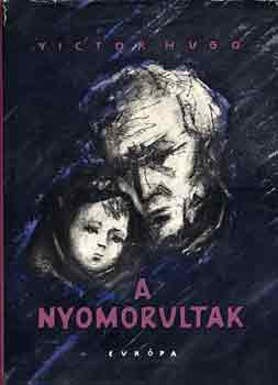 Victor Hugo: A nyomorultak I-II.