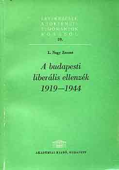 L. Nagy Zsuzsa: A budapesti liberális ellenzék 1919-1944