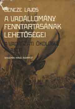 Bencze Lajos: A vadállomány fenntartásának lehetőségei