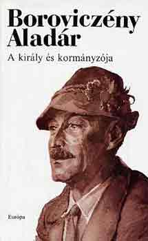 Boroviczény Aladár: A király és kormányzója