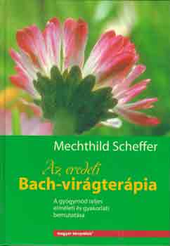 Mechthild Scheffer: Az eredeti Bach-virágterápia