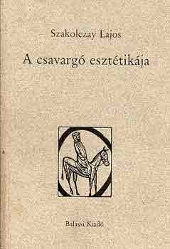 Szakolczay Lajos: A csavargó esztétikája