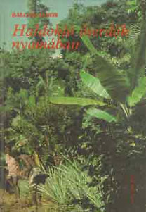 Balogh János: Haldokló őserdők nyomában
