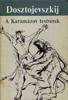 Fjodor Mihajlovics Dosztojevszkij: A Karamazov testvérek I-II.