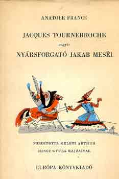 Anatole France: Jacques Tournebroche vagyis Nyársforgató Jakab meséi