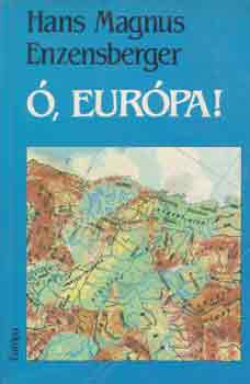 Hans Magnus Enzensberger: Ó, Európa!