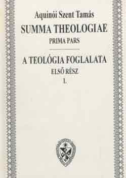 Aquinói Szent Tamás: Summa theologiae-A teológia foglalata -Első rész I-II.