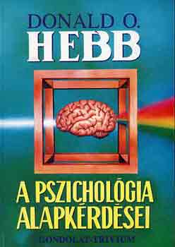 Donald O. Hebb: A pszichológia alapkérdései