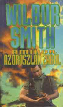 Wilbur Smith: Amikor az oroszlán zabál