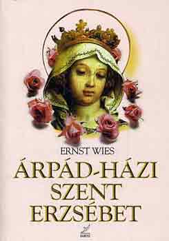 Ernst Wies: Árpád-házi Szent Erzsébet