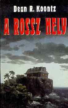 Dean R. Koontz: A rossz hely