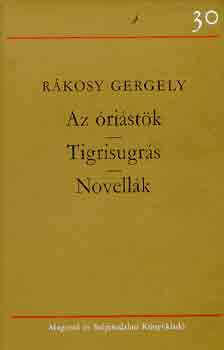 RÁKOSY GERGELY: Az óriástök-Tigrisugrás-Novellák