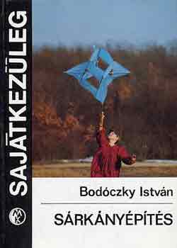 Bodóczky István: Sárkányépítés (Sajátkezűleg)