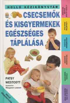 Patsy Westcott: Csecsemők és kisgyermekek egészséges táplálása