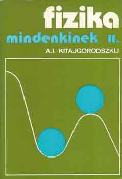 A.I. Kitajgorodszkij: Fizika mindenkinek II.