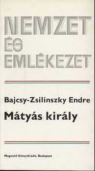 Bajcsy-Zsilinszky Endre: Mátyás Király (nemzet és emlékezet)