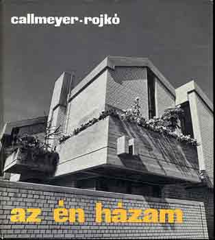 Callmeyer-Rojkó: Az én házam