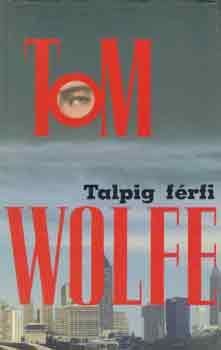 Tom Wolfe: Talpig férfi