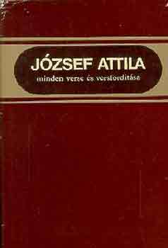 József Attila: József Attila minden verse és versfordítása