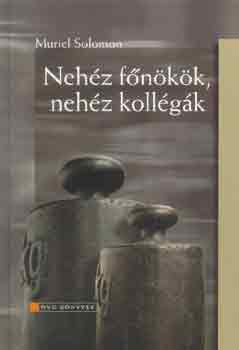 Muriel Solomon: Nehéz főnökök, nehéz kollégák