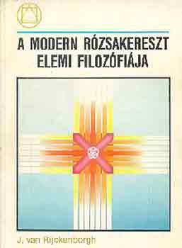 J. Van Rijckenborgh: A modern rózsakereszt elemi filozófiája