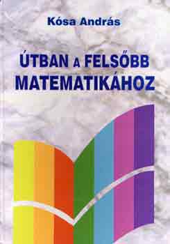 Kósa András: Útban a felsőbb matematikához