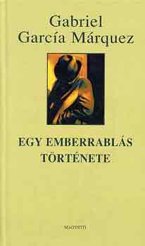 Gabriel García Márquez: Egy emberrablás története