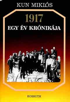 Kun Miklós: 1917 egy év krónikája