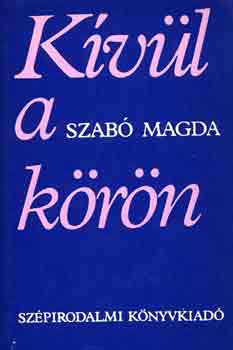 Szabó Magda: Kívül a körön