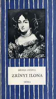 Dénes Zsófia: Zrínyi Ilona