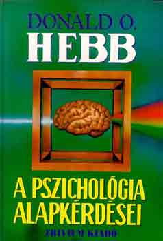 Donald O. Hebb: A pszichológia alapkérdései