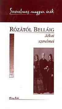 Kelecsényi László: Rózától Belláig - Jókai szerelmei