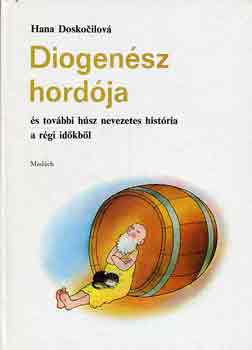 Hana Doskocilová: Diogenész hordója és további húsz nevezetes história a régi időkből