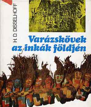 H.D. Disselhoff: Varázskövek az inkák földjén