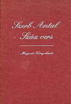 Szerb Antal: Száz vers (Görög, latin, angol, francia, német, olasz válogatott költemények eredeti szövege és magyar fordítása)- többnyelvű