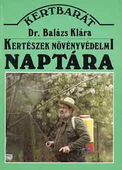 Balázs Klára; Vörös Géza: Kertészek növényvédelmi naptára