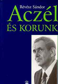 Révész Sándor: Aczél és korunk