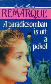 Erich Maria Remarque: A paradicsomban is ott a pokol