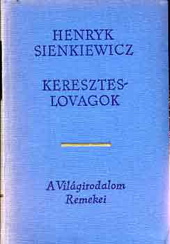 Henryk Sienkiewicz: Kereszteslovagok I-II.