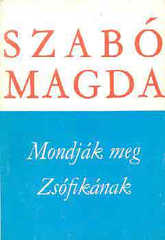 Szabó Magda: Mondják meg Zsófikának