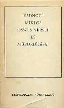 Radnóti Miklós: Radnóti Miklós összes versei és műfordításai