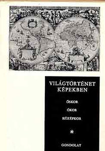 Hahn-Szabó-Kulcsár-Hanák-Ormos: Világtörténet képekben I-II.