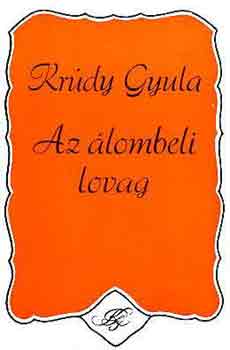 Krúdy Gyula: Az álombeli lovag