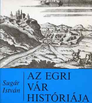 Sugár István: Az egri vár históriája